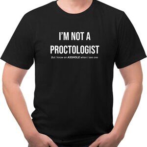 I'm not a Proctologist But... Sarcastic Funny Tee Shirt